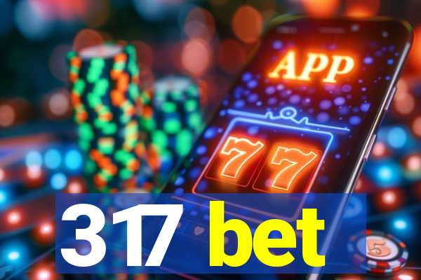 317 bet